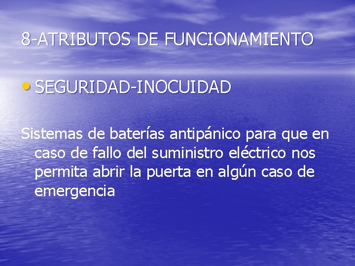 8 -ATRIBUTOS DE FUNCIONAMIENTO • SEGURIDAD-INOCUIDAD Sistemas de baterías antipánico para que en caso