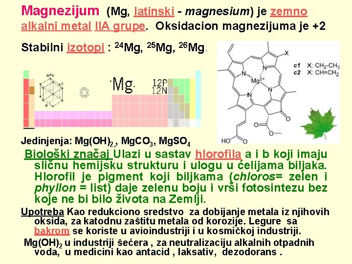 Magnezijum (Mg, latinski - magnesium) je zemno alkalni metal IIA grupe. Oksidacion magnezijuma je