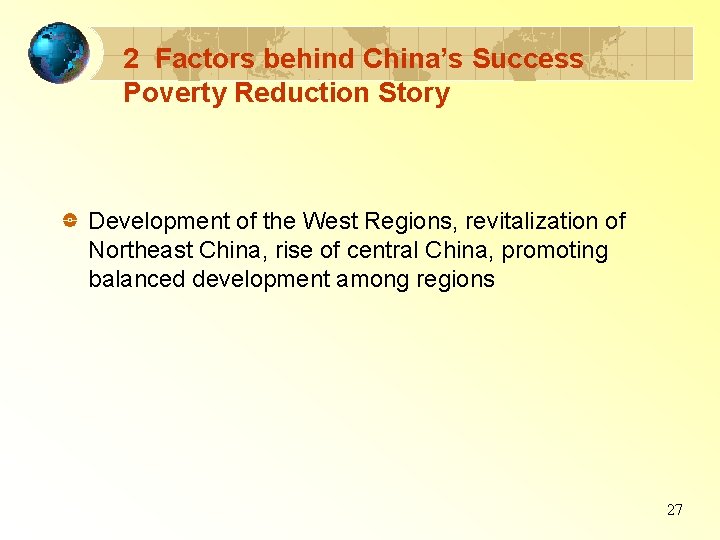 2 Factors behind China’s Success Poverty Reduction Story Development of the West Regions, revitalization