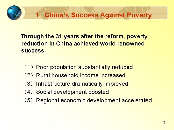 1 China’s Success Against Poverty Through the 31 years after the reform, poverty reduction
