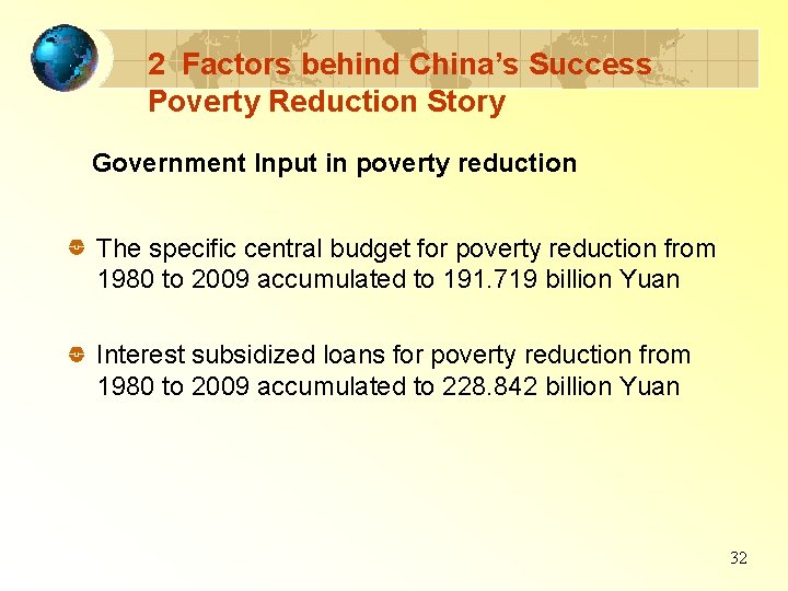 2 Factors behind China’s Success Poverty Reduction Story Government Input in poverty reduction The