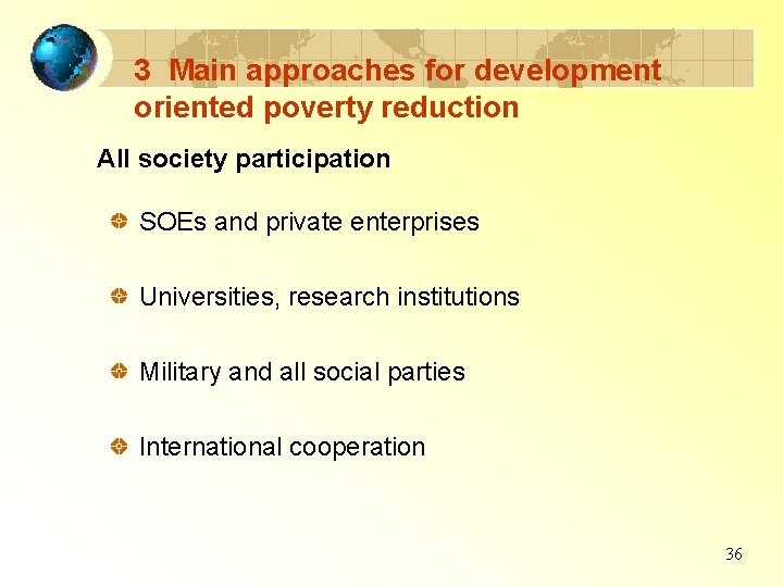 3 Main approaches for development oriented poverty reduction All society participation SOEs and private