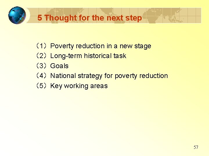 5 Thought for the next step （1）Poverty reduction in a new stage （2）Long-term historical