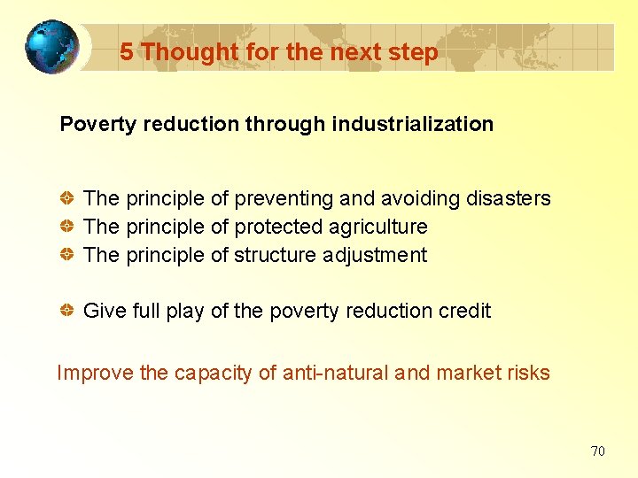 5 Thought for the next step Poverty reduction through industrialization The principle of preventing