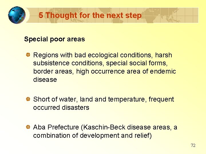 5 Thought for the next step Special poor areas Regions with bad ecological conditions,