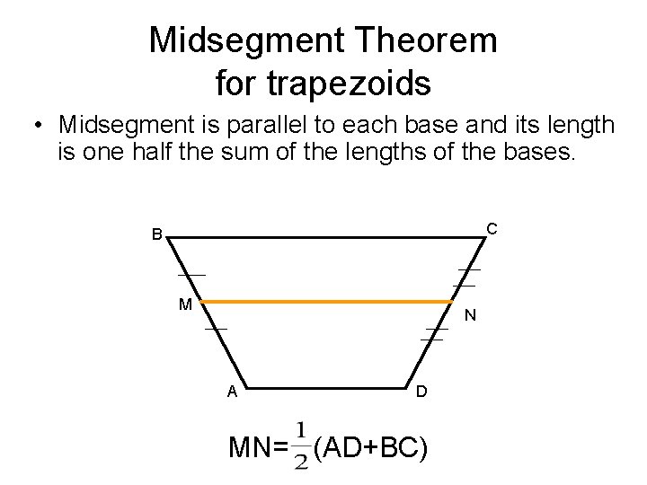 Midsegment Theorem for trapezoids • Midsegment is parallel to each base and its length Midsegment Theorem for trapezoids • Midsegment is parallel to each base and its length