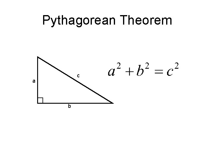 Pythagorean Theorem c a b Pythagorean Theorem c a b