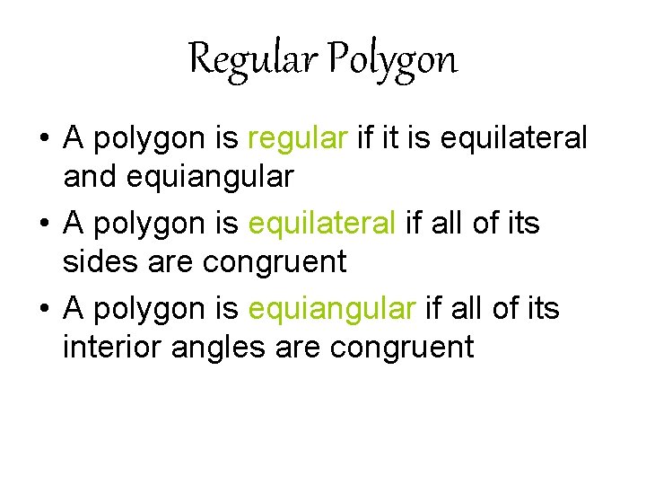 Regular Polygon • A polygon is regular if it is equilateral and equiangular • Regular Polygon • A polygon is regular if it is equilateral and equiangular •