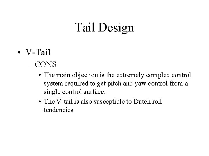 Tail Design • V-Tail – CONS • The main objection is the extremely complex