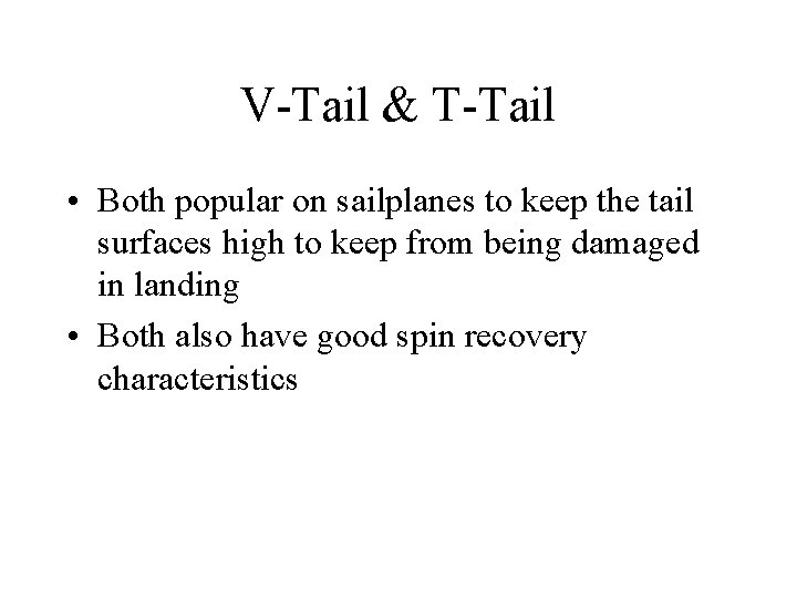 V-Tail & T-Tail • Both popular on sailplanes to keep the tail surfaces high