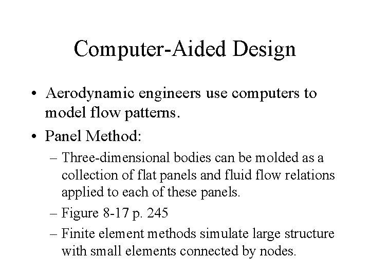 Computer-Aided Design • Aerodynamic engineers use computers to model flow patterns. • Panel Method: