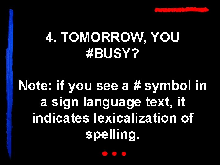 4. TOMORROW, YOU #BUSY? Note: if you see a # symbol in a sign