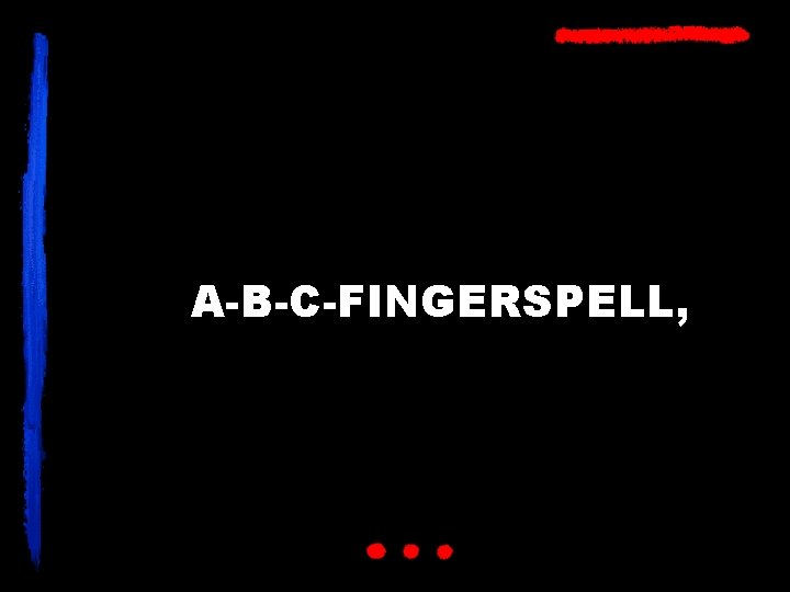 A-B-C-FINGERSPELL, 