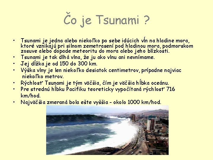 Čo je Tsunami ? • • Tsunami je jedna alebo niekoľko po sebe idúcich