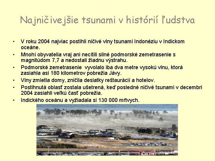 Najničivejšie tsunami v histórií ľudstva • • • V roku 2004 najviac postihli ničivé