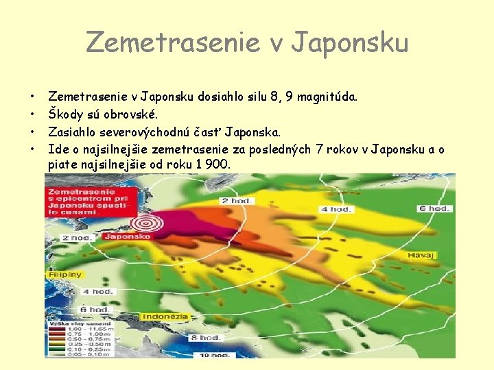 Zemetrasenie v Japonsku • • Zemetrasenie v Japonsku dosiahlo silu 8, 9 magnitúda. Škody