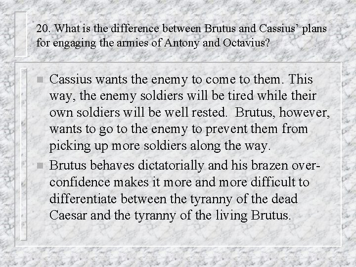 20. What is the difference between Brutus and Cassius’ plans for engaging the armies