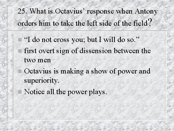 25. What is Octavius’ response when Antony orders him to take the left side