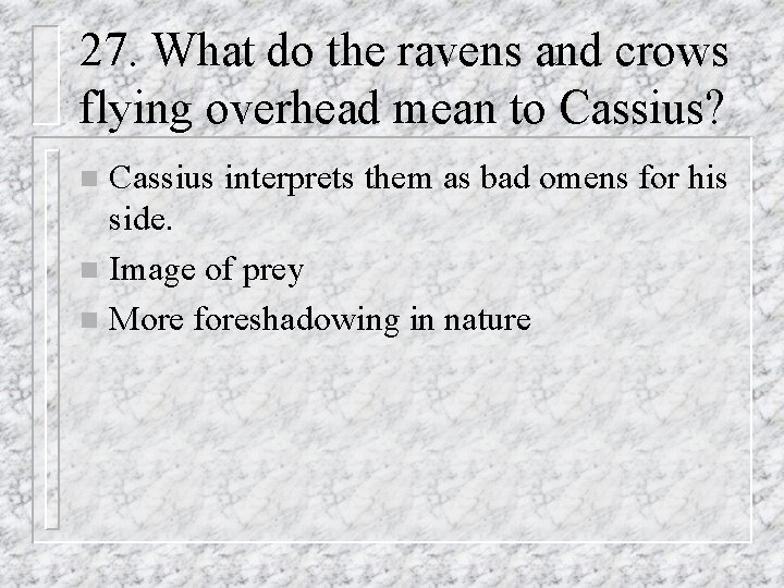 27. What do the ravens and crows flying overhead mean to Cassius? Cassius interprets