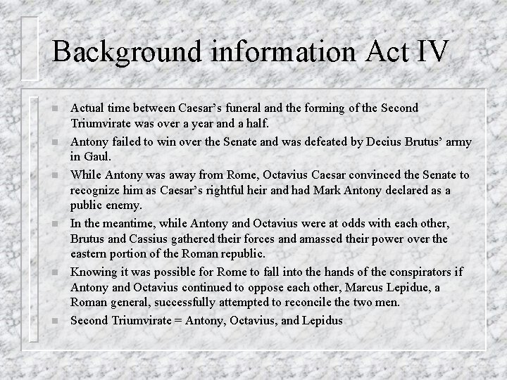 Background information Act IV n n n Actual time between Caesar’s funeral and the