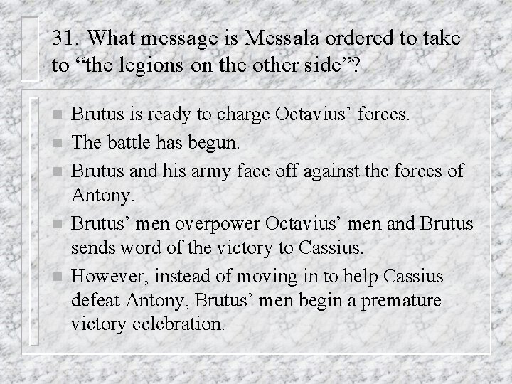 31. What message is Messala ordered to take to “the legions on the other