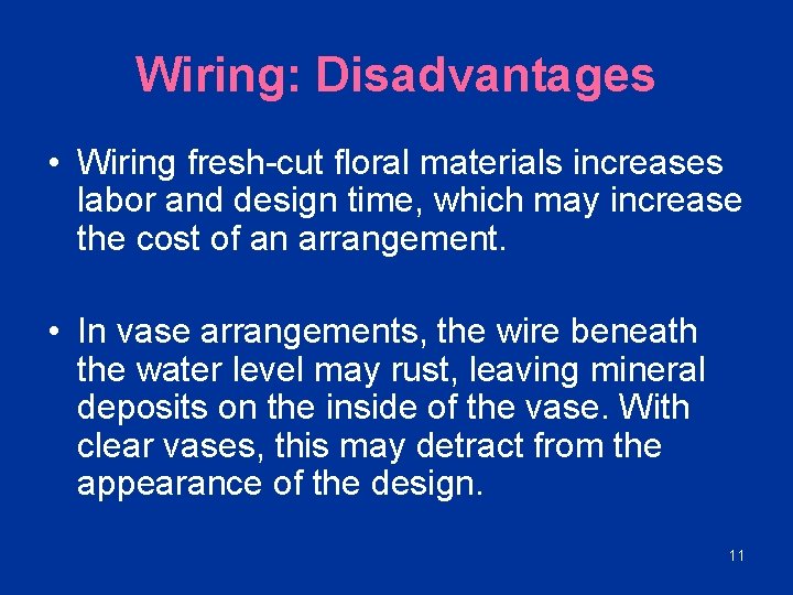 Wiring: Disadvantages • Wiring fresh-cut floral materials increases labor and design time, which may