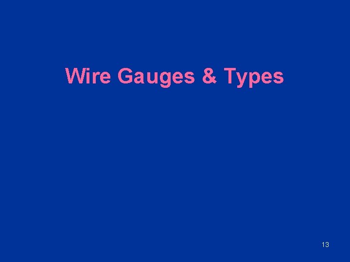 Wire Gauges & Types 13 