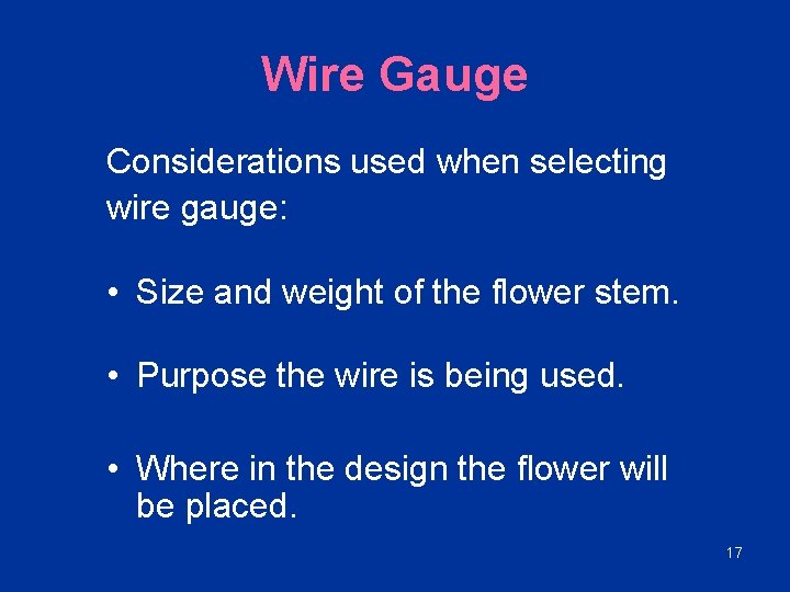 Wire Gauge Considerations used when selecting wire gauge: • Size and weight of the