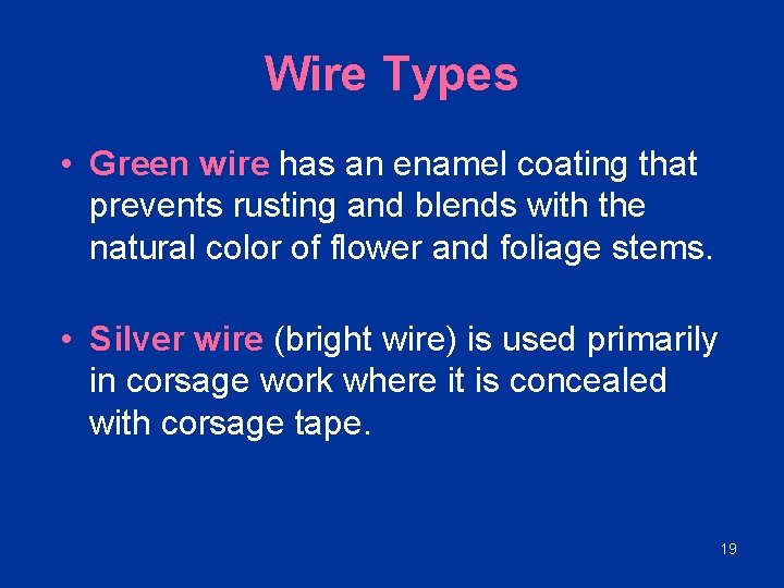 Wire Types • Green wire has an enamel coating that prevents rusting and blends