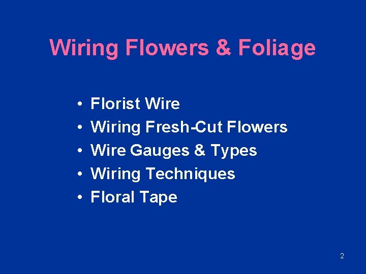 Wiring Flowers & Foliage • • • Florist Wire Wiring Fresh-Cut Flowers Wire Gauges