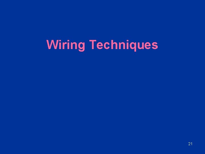 Wiring Techniques 21 