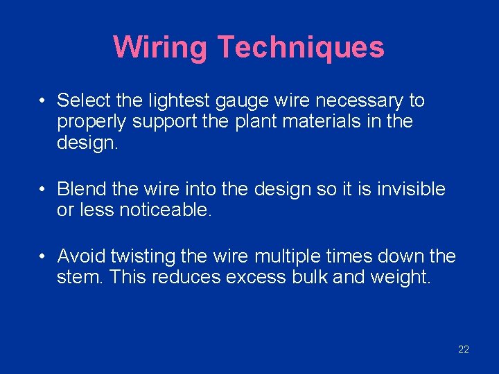 Wiring Techniques • Select the lightest gauge wire necessary to properly support the plant