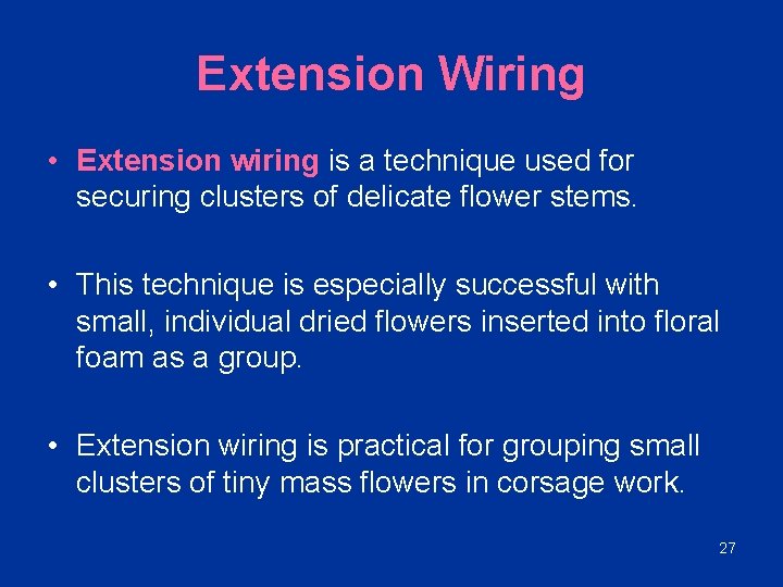 Extension Wiring • Extension wiring is a technique used for securing clusters of delicate