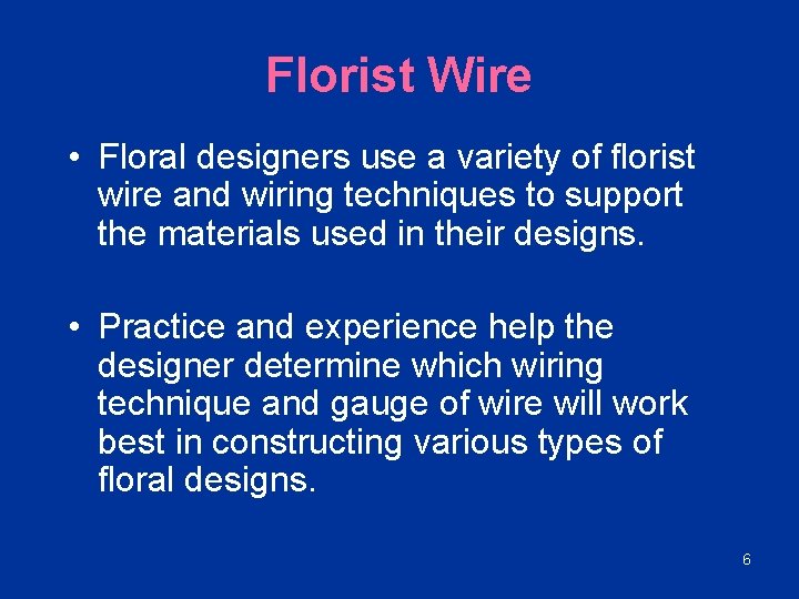 Florist Wire • Floral designers use a variety of florist wire and wiring techniques