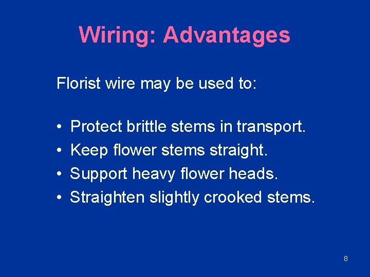 Wiring: Advantages Florist wire may be used to: • • Protect brittle stems in