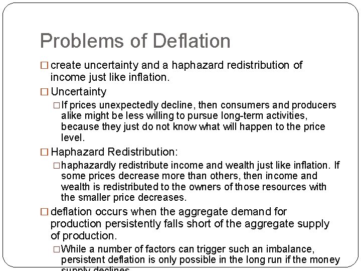 Problems of Deflation � create uncertainty and a haphazard redistribution of income just like