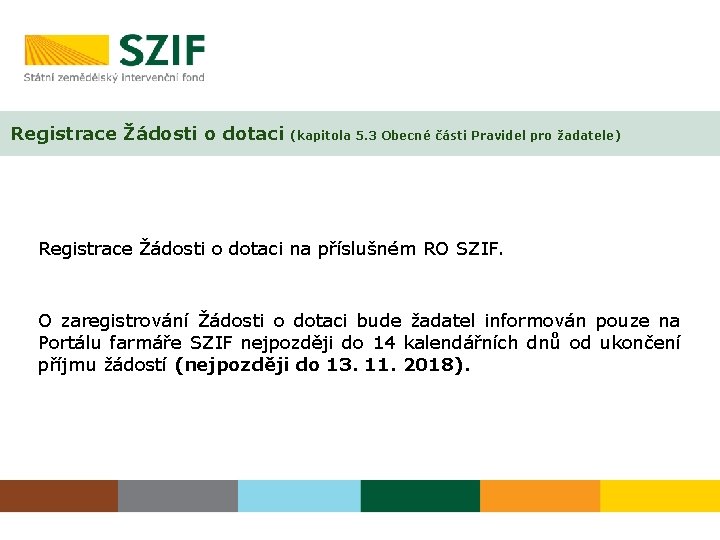 Registrace Žádosti o dotaci (kapitola 5. 3 Obecné části Pravidel pro žadatele) Registrace Žádosti