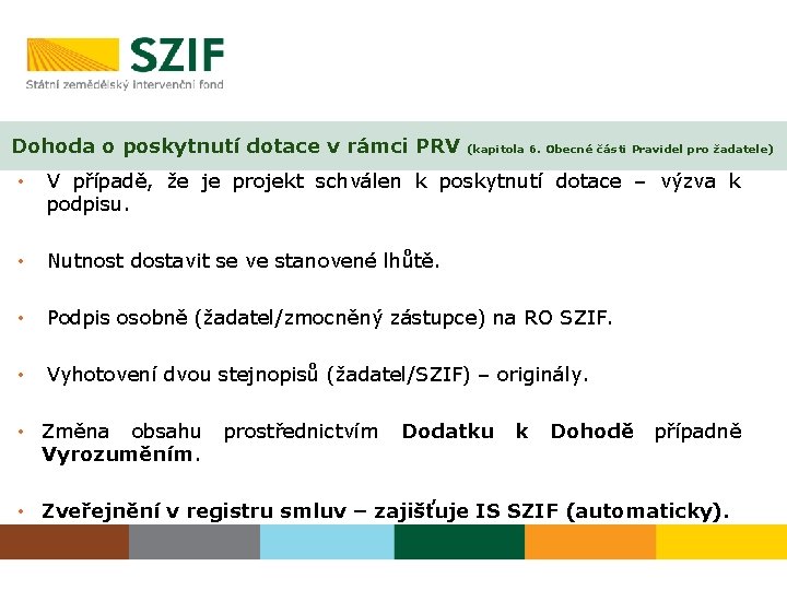 Dohoda o poskytnutí dotace v rámci PRV (kapitola 6. Obecné části Pravidel pro žadatele)