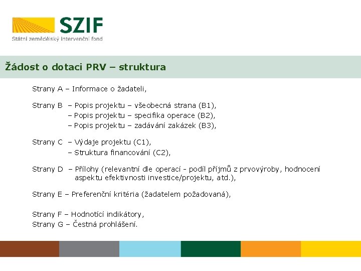 Žádost o dotaci PRV – struktura Strany A – Informace o žadateli, Strany B