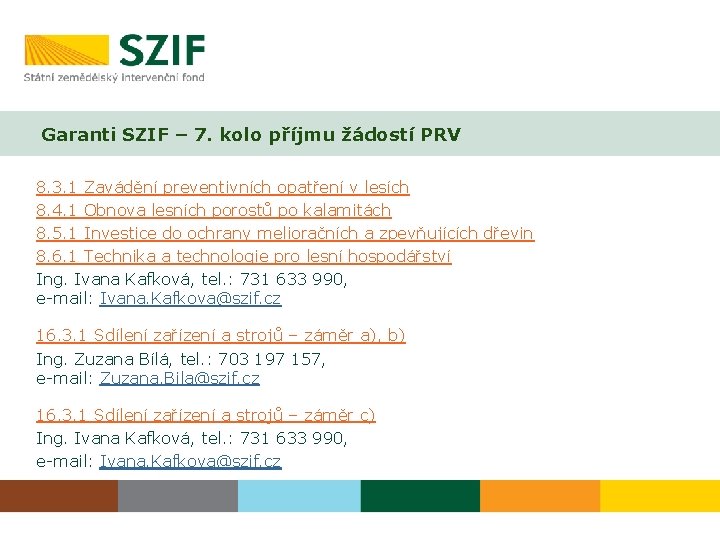 Garanti SZIF – 7. kolo příjmu žádostí PRV 8. 3. 1 Zavádění preventivních opatření