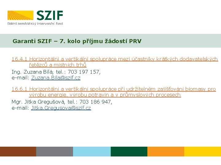 Garanti SZIF – 7. kolo příjmu žádostí PRV 16. 4. 1 Horizontální a vertikální