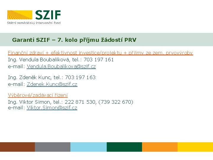 Garanti SZIF – 7. kolo příjmu žádostí PRV Finanční zdraví + efektivnost investice/projektu +