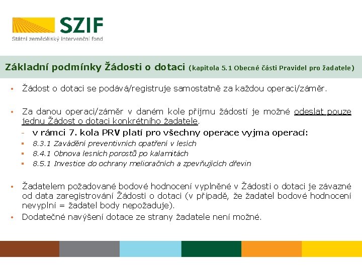 Základní podmínky Žádosti o dotaci (kapitola 5. 1 Obecné části Pravidel pro žadatele) •