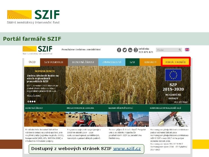 Portál farmáře SZIF Dostupný z webových stránek SZIF www. szif. cz 