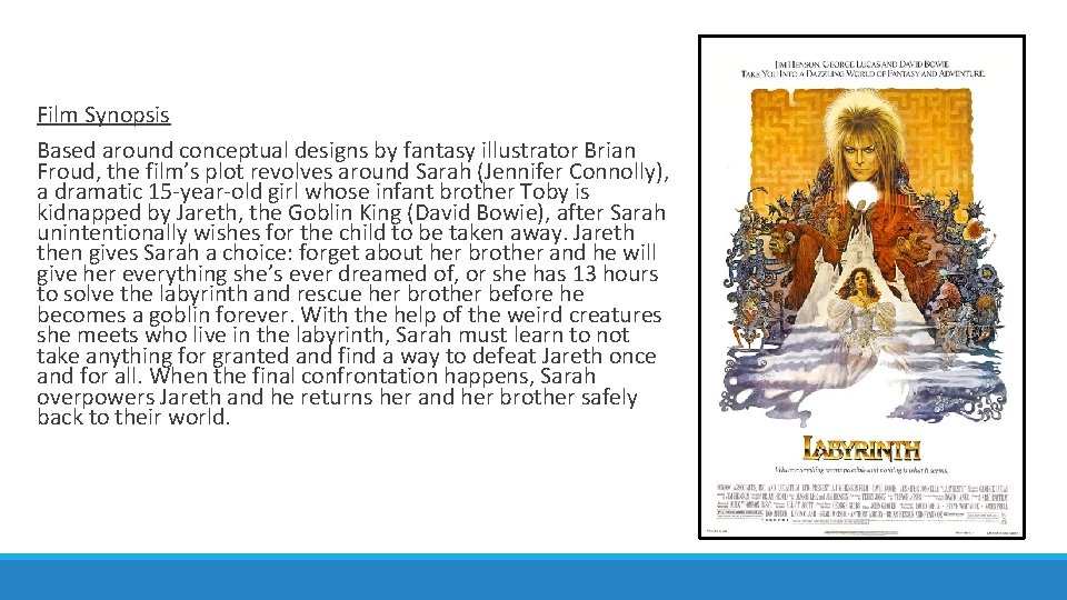 Film Synopsis Based around conceptual designs by fantasy illustrator Brian Froud, the film’s plot