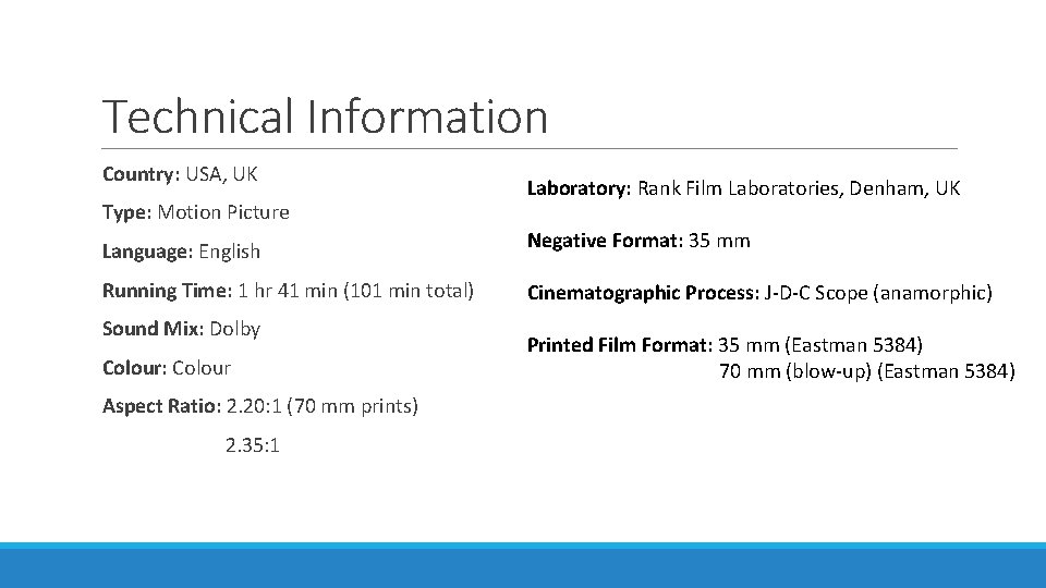 Technical Information Country: USA, UK Type: Motion Picture Laboratory: Rank Film Laboratories, Denham, UK