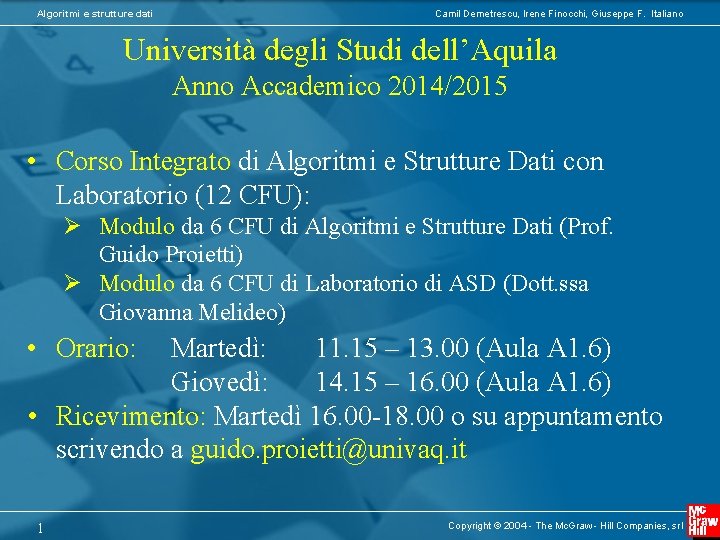 Algoritmi e strutture dati Camil Demetrescu, Irene Finocchi, Giuseppe F. Italiano Università degli Studi