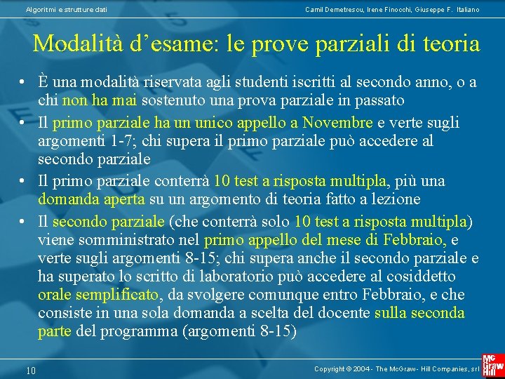 Algoritmi e strutture dati Camil Demetrescu, Irene Finocchi, Giuseppe F. Italiano Modalità d’esame: le