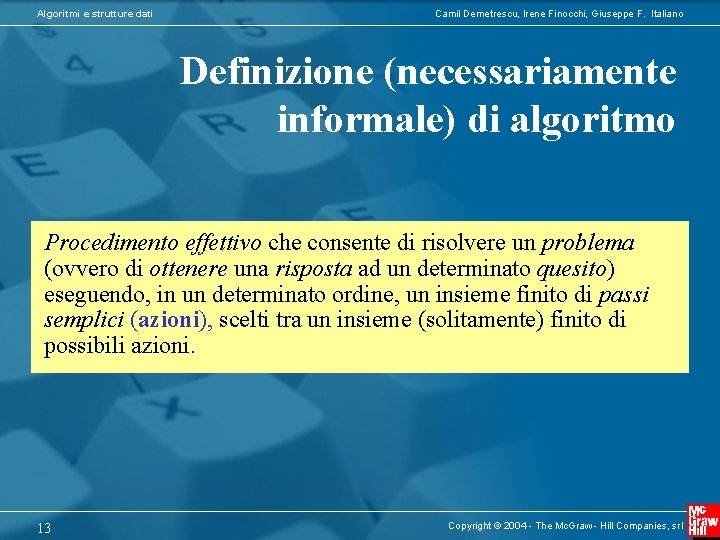 Algoritmi e strutture dati Camil Demetrescu, Irene Finocchi, Giuseppe F. Italiano Definizione (necessariamente informale)