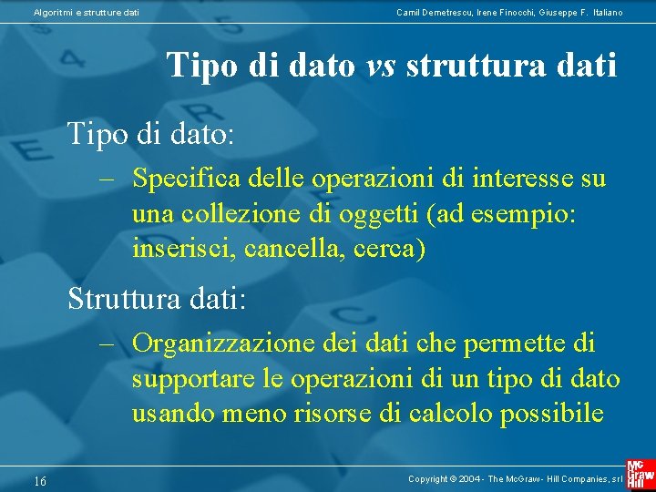 Algoritmi e strutture dati Camil Demetrescu, Irene Finocchi, Giuseppe F. Italiano Tipo di dato
